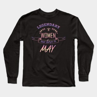 Legendary Woman Born in May Long Sleeve T-Shirt